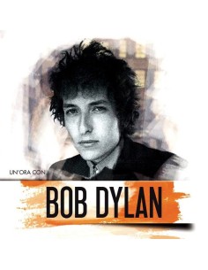 Bob Dylan - Un'Ora Con Bob...