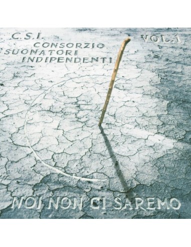 C.S.I. Consorzio Suonatori Indipendenti - Noi Non Ci Saremo Vol. 1 - CD